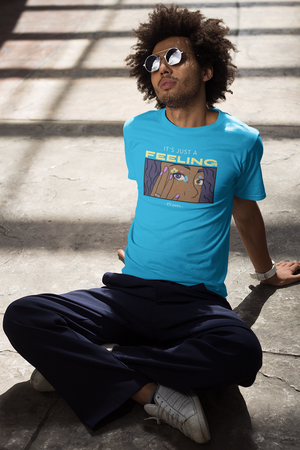 Just A Feeling T-Shirt